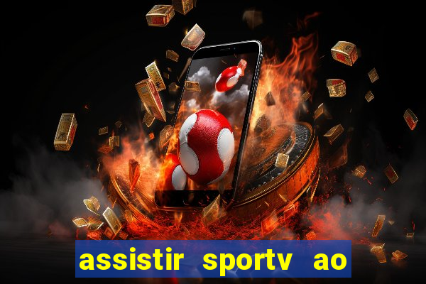 assistir sportv ao vivo agora